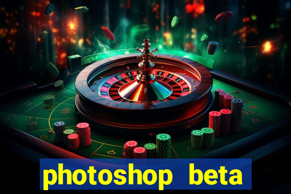 photoshop beta crackeado 2024